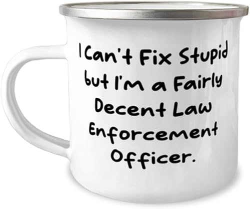 Cute Law enforcement officer Gifts, I Can't Fix Stupid but I'm a Fairly, Appreciation 12oz Camper Mug For Friends, From Friends, Police, Gift ideas