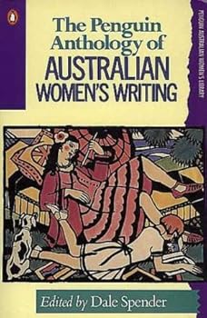 The Penguin Anthology of Australian Women's Writing (Penguin Australian Women's Library)