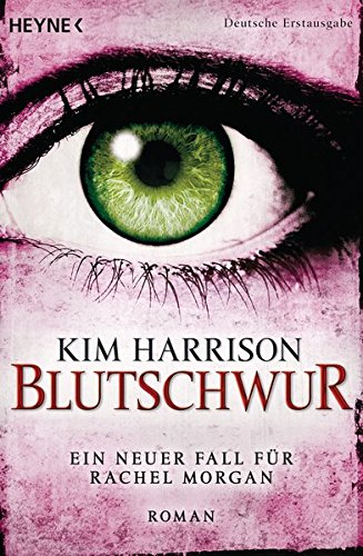 Blutschwur: Die Rachel-Morgan-Serie 11 - Roman Blutschwur: Die Rachel-Morgan-Serie 11 - Roman