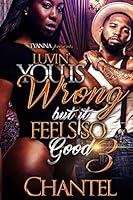 Luvin' You Is Wrong But It Feels So Good 3 1986837920 Book Cover