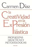 expresion plastica en la epoca prehistorica  La creatividad en la expresión plástica: Propuestas didácticas y metodológicas (Educación Hoy)