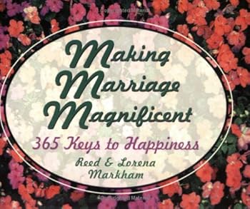 Paperback Making Marriage Magnificent: 365 Keys to Happiness Book