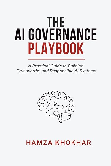 AI Governance Playbook: A Practical Guide to Building Trustworthy and Responsible AI Systems