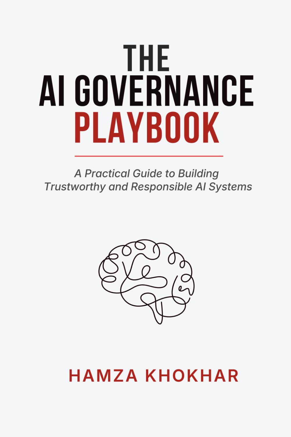 AI Governance Playbook: A Practical Guide to Building Trustworthy and Responsible AI Systems