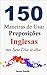 150 Maneiras de Usar Preposições Inglesas no Seu Dia-a-dia: Do Nível Elementar ao Intermediário (English Edition)