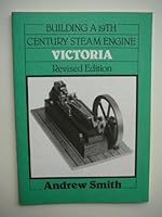 Building the "Victoria": A Nineteenth Century Steam Engine 0852427735 Book Cover