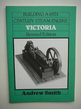 Paperback Building the "Victoria": A Nineteenth Century Steam Engine Book