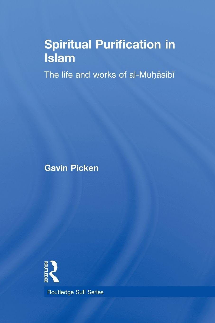 Spiritual Purification in Islam (Routledge Sufi Series), Picken 97811387 PB..