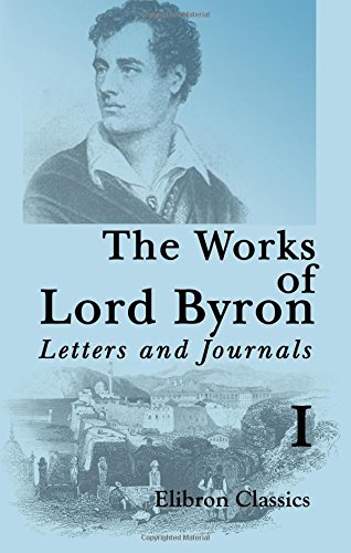 Amazon.co.jp: The Works of Lord Byron. Letters and Journals: A New ...