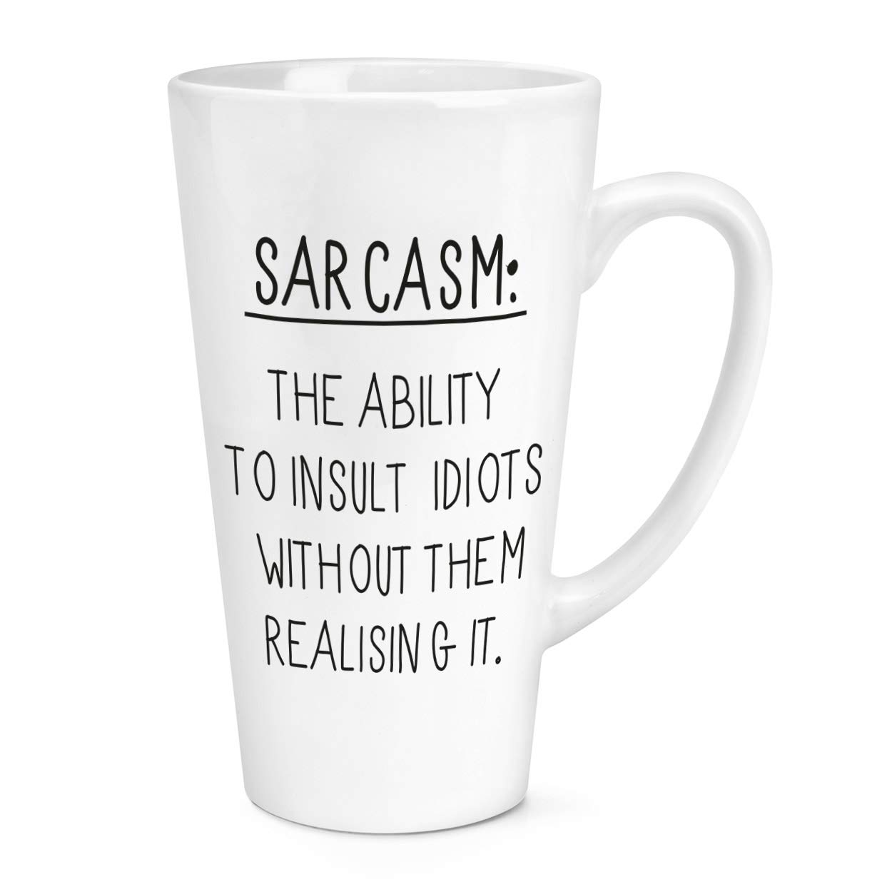 Sarcasm The Ability to Insult Idiots 17oz Large Latte Mug Cup