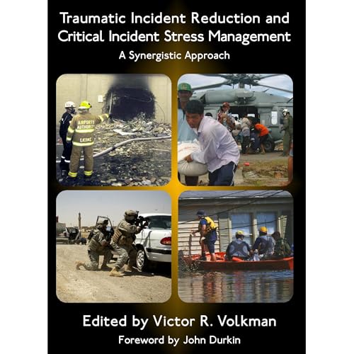 Traumatic Incident Reduction and Critical Incident Stress Management: A Synergistic Approach by Volkman Victor R. episode artwork