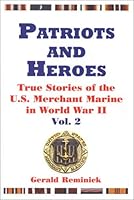 Patriots and Heroes: True Stories of the U.S. Merchant Marine in World War II, Vol. 2 1889901318 Book Cover