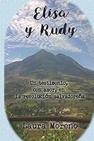 Elisa y Rudy: Un testimonio, con amor, en la revolución salvadoreña (Spanish Edition) 1521842574 Book Cover
