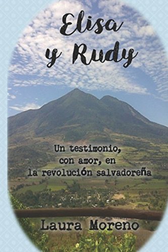 Elisa y Rudy: Un testimonio, con amor, en la revolución salvadoreña