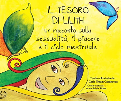 IL TESORO DI LILITH: Un racconto sulla sessualità, il piacere e il ciclo menstruale IL TESORO DI LILITH: Un racconto sulla sessualità, il piacere e il ciclo menstruale
