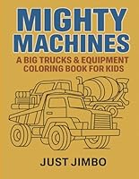 Mighty Machines: Coloring Book B0F66VZYFR Book Cover