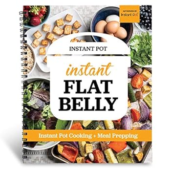 Spiral-bound Instant Flat Belly: Instant Pot - Instant Pot Cooking & Meal Prepping in an Easy 21 Day Plan to Drop Pounds Book