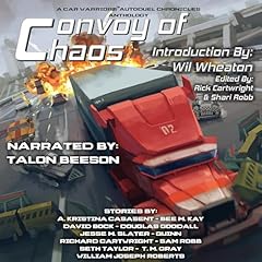 Convoy of Chaos Audiobook By William Joseph Roberts, Wil Wheaton, Qu inn, Jesse M. Slater, T.M. Gray, David Bock, Richard Cartwright, Sam Robb, Bee M. Kay, Douglas Goodall cover art