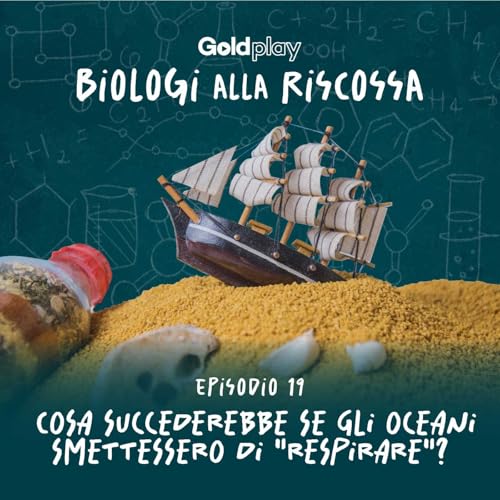 Cosa succederebbe se gli oceani smettessero di "respirare"? - Biologi alla Riscossa #19