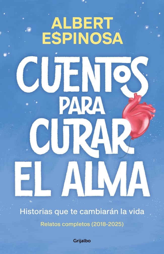 Cuentos para curar el alma. Historias que te cambiarán la vida: Contiene: Finales que merecen una historia | Si nos enseñaran a perder, ganaríamos ... haces cuando me haces bien (Albert Espinosa)