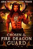 Chosen By The Fire Dragon Guard: Dragon Shifter Romance (Elemental Dragon Warriors Book 5) (English Edition)