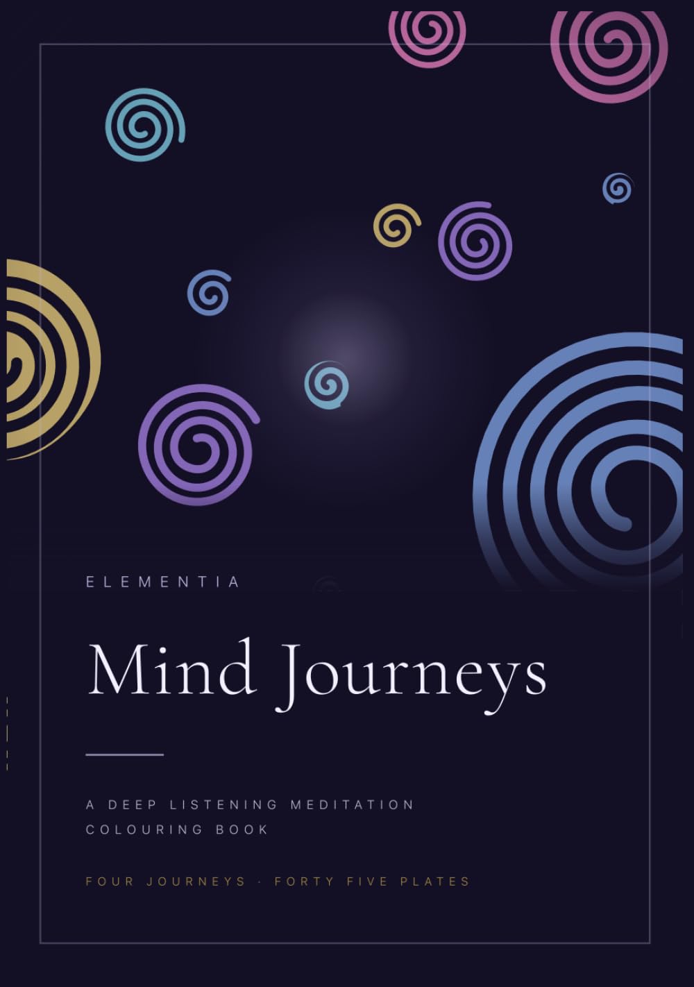 Mind Journeys: A Deep Listening Meditation Colouring Book