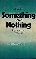 Something Called Nothing: Physical Vacuum- What Is It? B0006ENZFW Book Cover