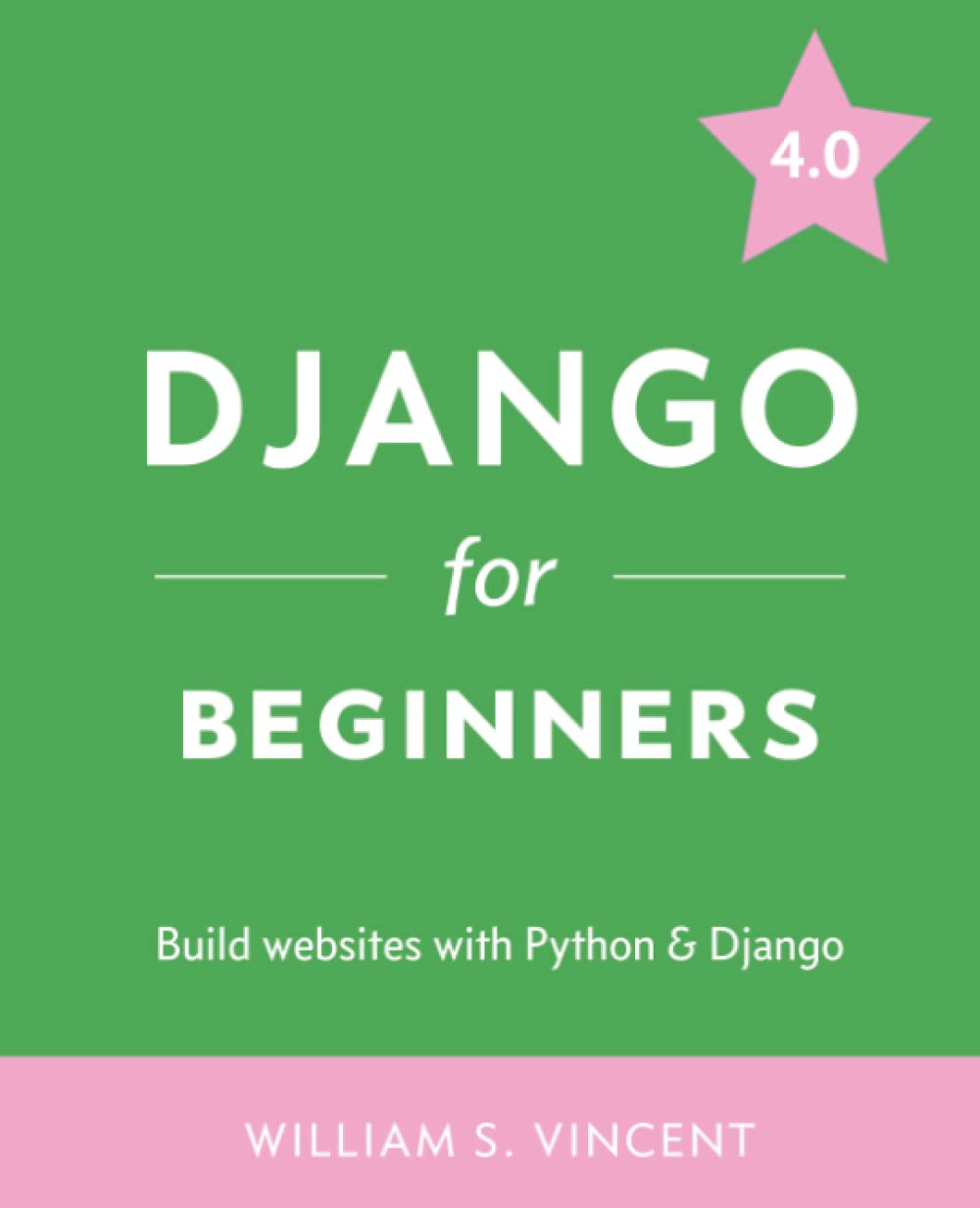 Django for Beginners: Build Websites with Python and Django : Vincent,  William S: Amazon.in: Books
