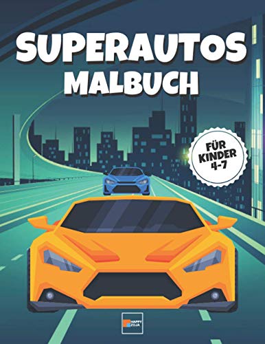 Malbuch Superautos: Sport - und Rennautos zum Ausmalen für Kinder im Alter von 4-7 Jahren | 25 Einz Malbuch Superautos: Sport - und Rennautos zum Ausmalen für Kinder im Alter von 4-7 Jahren | 25 Einz