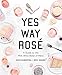 Yes Way Ros&Atilde;&copy;: A Guide to the Pink Wine State of Mind