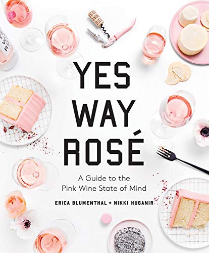 BOOK Yes Way Ros A Guide To The Pink Wine State Of Mind PDF EPUB 