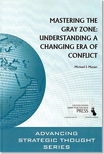 Mastering the Gray Zone: Understanding a Changing Era of Conflict