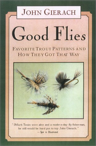 Good Flies: Favorite Trout Patterns and How They Got That Way