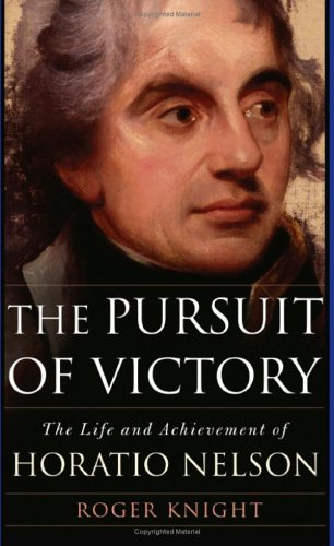 The Pursuit of Victory: The Life and Achievement of Horatio Nelson