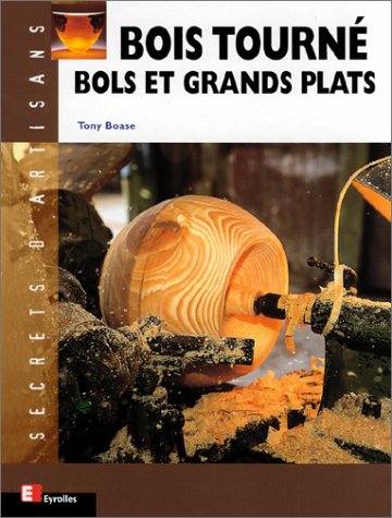 Télécharger Bois tourné : Bols et grands plats livre En ligne