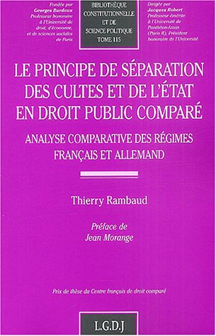 Le principe de séparation des cultes et de l'Etat en droit public comparé : Analyse comparative des régimes français et allemand Le principe de séparation des cultes et de l'Etat en droit public comparé : Analyse comparative des régimes français et allemand