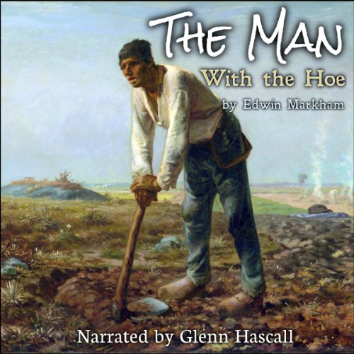 The Man with the Hoe (Audio Download) Edwin Markham, Glenn Hascall