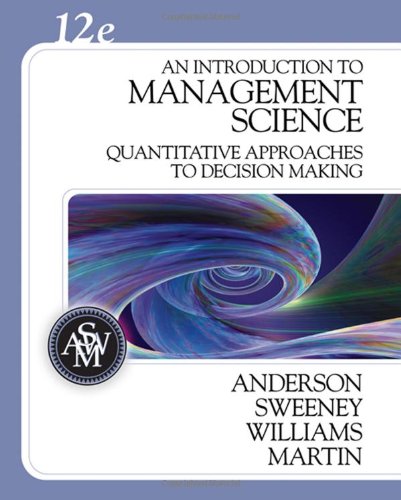 An Introduction to Management Science: Quantitative Approach to Decision Making