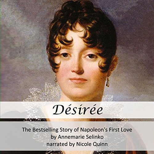 Desiree: The Bestselling Story of Napoleon's First Love Audiobook by Annemarie Selinko episode artwork