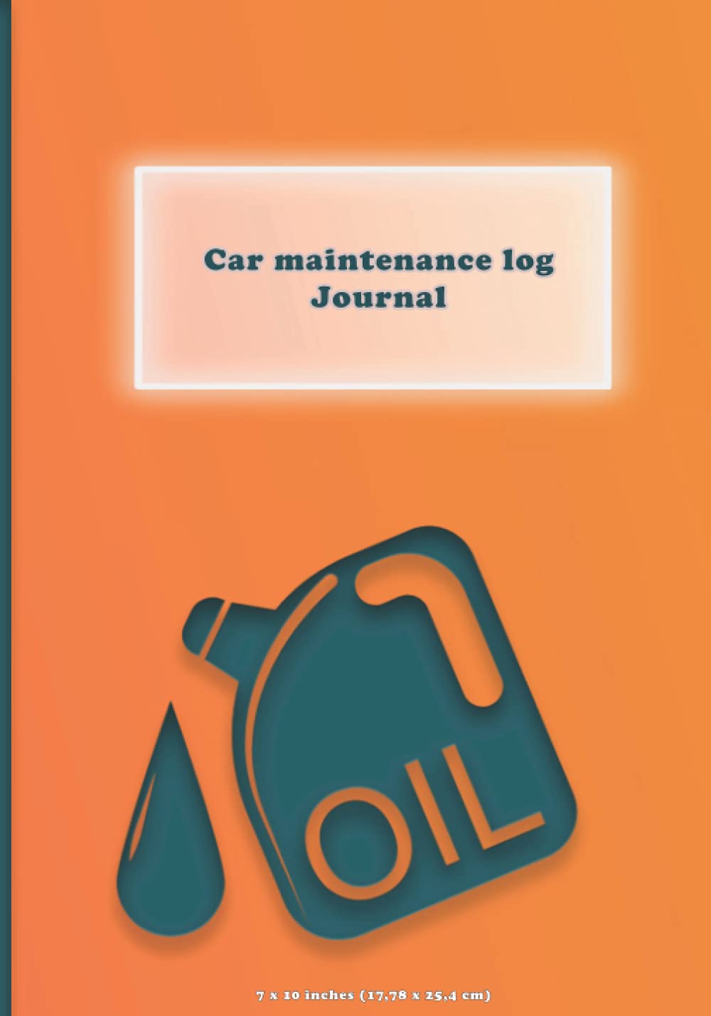Car maintenance log Journal: Fuel, Oil, Air Filter, Brake Services, Tire Replacement, Spark Plugs, Wheel Alignment, Transmission, Battery, Wiper ... 10 inches (17,78 x 25,4 cm) for Vehicle Owner