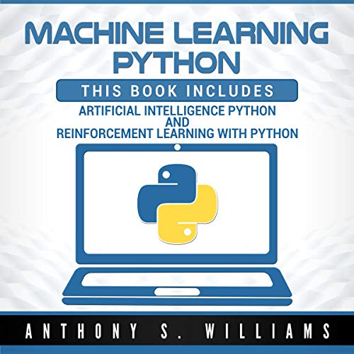 Machine Learning Python: 2 Manuscripts - Artificial Intelligence Python and Reinforcement Learning with Python