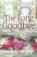 The Long Goodbye (Johnson Family Chronicles) 1492966487 Book Cover