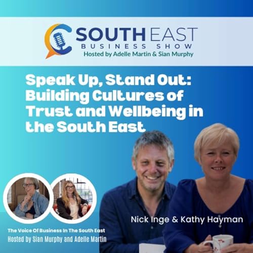 Speak Up, Stand Out: Building Cultures of Trust and Wellbeing in the South East