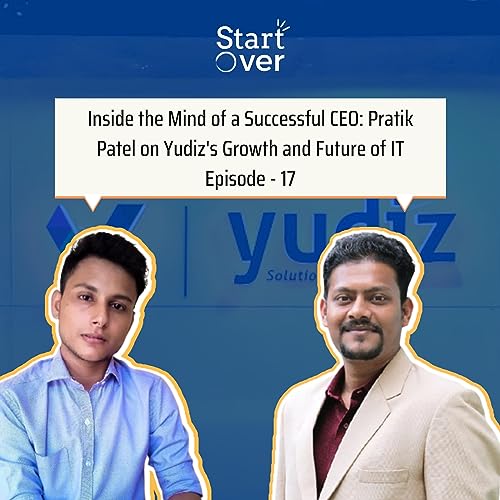 Inside the Mind of a Successful CEO: Pratik Patel on Yudiz's Growth and Future of IT | Episode - 17