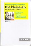beck ag winterthur  Die kleine AG: Recht, Steuern, Praxis. Mit Mustern zur Gründung, Satzung, Register-Anmeldung, Hauptversammlung