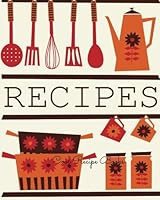 Cool Recipe Books: Journal Notebook. Recipe Keeper, Organizer To Write In, Storage for Your Family Recipes. Blank Book. Empty Fill in Cookbook Template 8 by 10in 100 pages 1534708847 Book Cover
