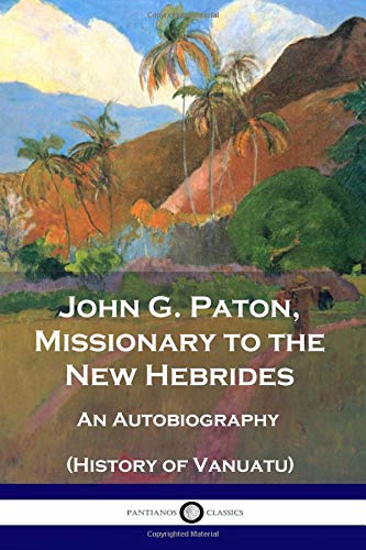 John G. Paton, Missionary to the New Hebrides: ... 1729799582 Book Cover