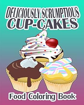 Paperback Deliciously Scrumptious Cup-Cakes (Food Coloring Book) Book