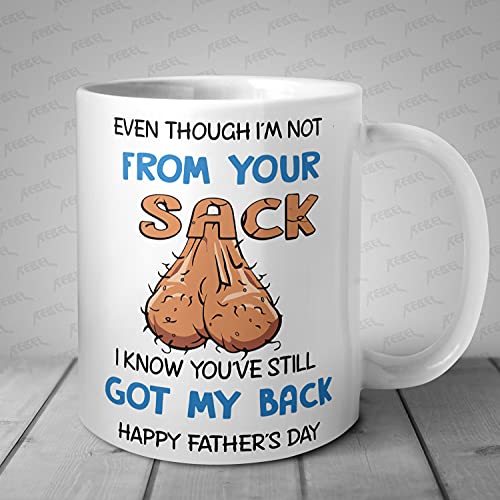 Even Though Im Not from Your Sack Fathers Day Mug Present Happy Fathers Day Gift Funny Step Dad Ball Sack