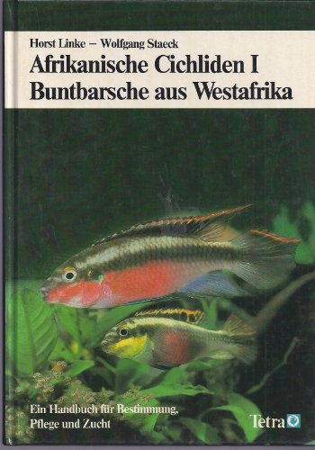 Afrikanische Cichliden I - Buntbarsche aus Westafrika. Ein Handbuch...